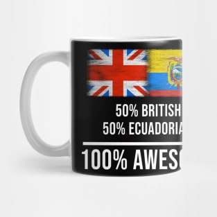 50% British 50% Ecuadorian 100% Awesome - Gift for Ecuadorian Heritage From Ecuador Mug